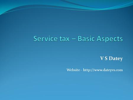 V S Datey Website –  Background of service tax Till 1-7-2012, service tax was based on positive list i.e. service listed are taxed.