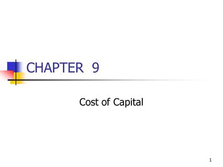 CHAPTER 9 Cost of Capital.