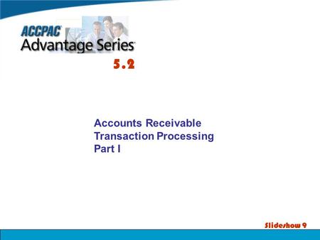 Slideshow 9 Accounts Receivable Transaction Processing Part I 5.2.