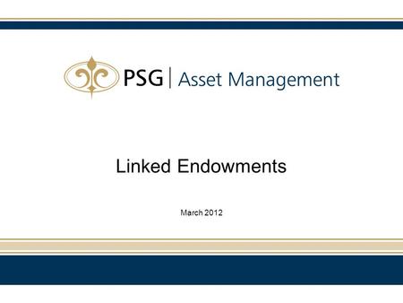 Linked Endowments March 2012. General What is an Endowment? A product wrapper which is a long term saving vehicle Will provide the investor with an accumulated.