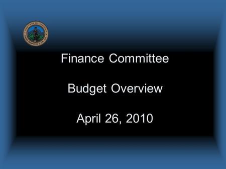 Finance Committee Budget Overview April 26, 2010.