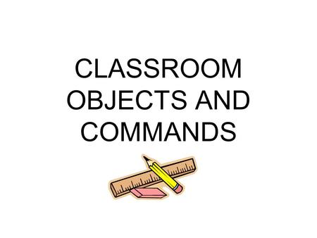 CLASSROOM OBJECTS AND COMMANDS. What is this? ¿Qué es esto?