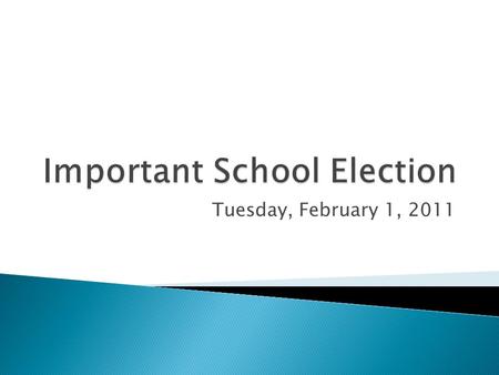 Tuesday, February 1, 2011.  Both are extremely important!  Both allow flexibility to plan for our growing student population.