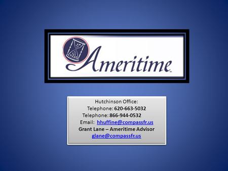 Hutchinson Office: Telephone: 620-663-5032 Telephone: 866-944-0532   Grant Lane – Ameritime Advisor