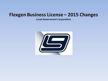 Flexgen Business License – 2015 Changes Local Government Corporation.