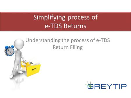 Understanding the process of e-TDS Return Filing Simplifying process of e-TDS Returns.