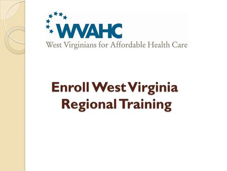 Enroll West Virginia Regional Training Enroll West Virginia Regional Training.
