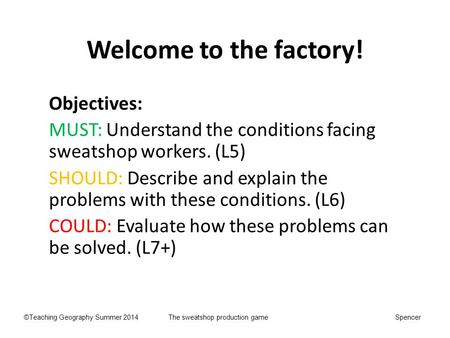 Welcome to the factory! Objectives: