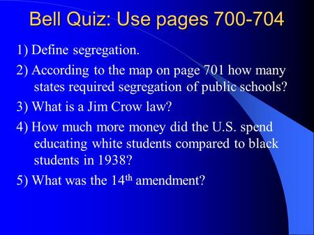 Bell Quiz: Use pages ) Define segregation.