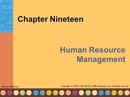 Chapter Nineteen Human Resource Management McGraw-Hill/Irwin Copyright © 2010 by The McGraw-Hill Companies, Inc. All rights reserved.