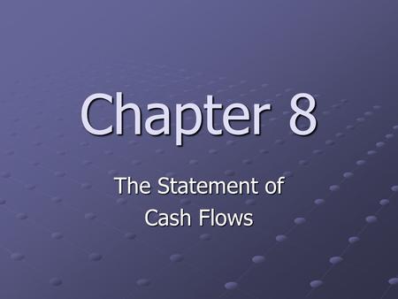 Chapter 8 The Statement of Cash Flows. 8-1 Multi-Step vs. Single-Step Income Statement Multiple-stepSingle-step Sales Revenue Net Sales a Total Revenue.