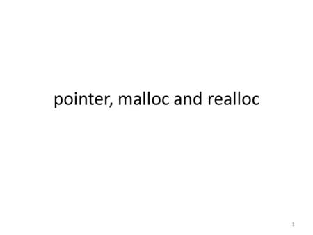 Pointer, malloc and realloc 1. Name entered was 6 char, not enough space to put null terminator 2 Array of char.