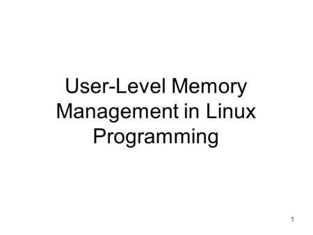 User-Level Memory Management in Linux Programming