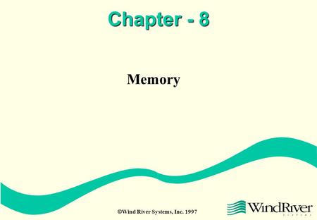  Wind River Systems, Inc. 1997 Chapter - 8 Memory.