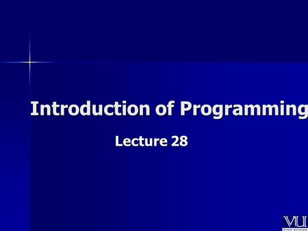 Introduction of Programming Lecture 28. Today’s Lecture How memory allocation is done in How memory allocation is done in C++ C++ How is it different.