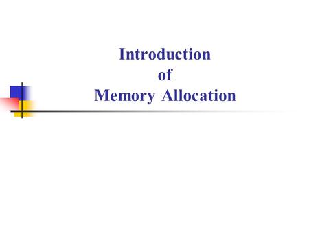 Introduction of Memory Allocation. Memory Allocation There are two types of memory allocations possible in c. Compile-time or Static allocation Run-time.