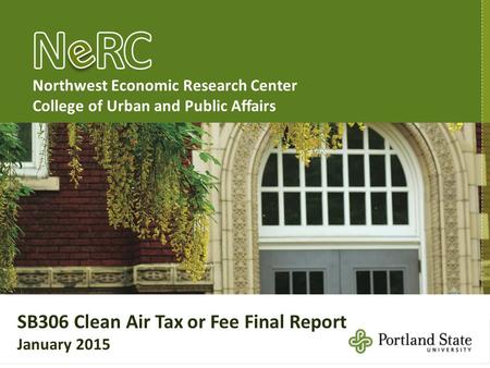 SB306 Clean Air Tax or Fee Final Report January 2015 Northwest Economic Research Center College of Urban and Public Affairs.