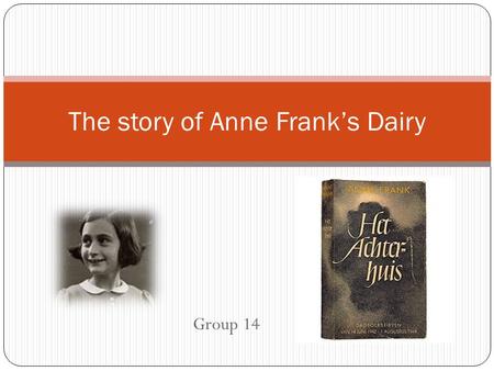 Group 14 The story of Anne Frank’s Dairy. Discourse Analysis Cohesion Coherence Culture Critique Context Discourse activity.