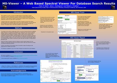 MS-Viewer – A Web Based Spectral Viewer For Database Search Results Peter R. Baker 1, Alma L. Burlingame 1 and Robert J. Chalkley 1 1 Mass Spectrometry.