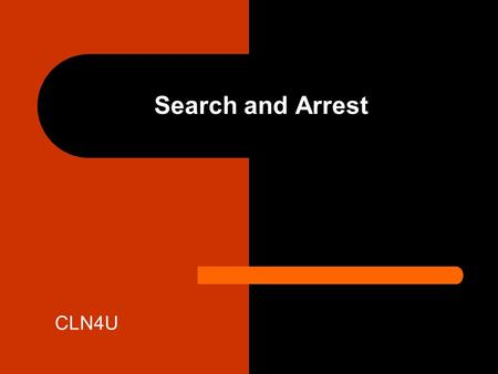 Search and Arrest CLN4U.