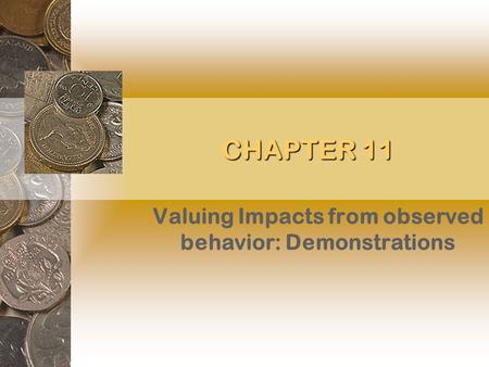CHAPTER 11 Valuing Impacts from observed behavior: Demonstrations.