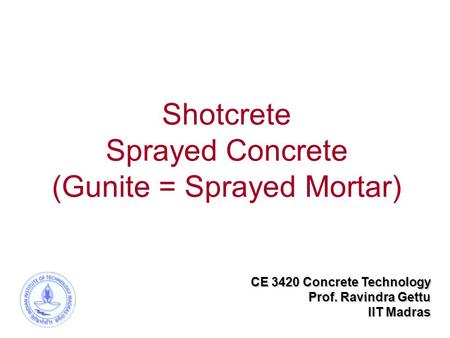 Shotcrete Sprayed Concrete (Gunite = Sprayed Mortar)