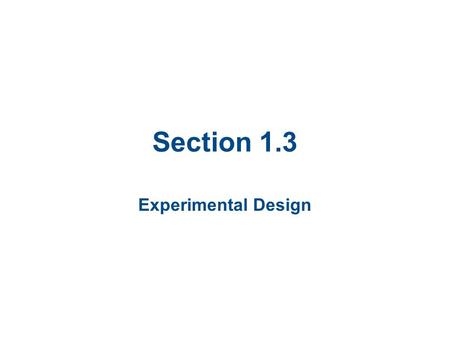 Section 1.3 Experimental Design.