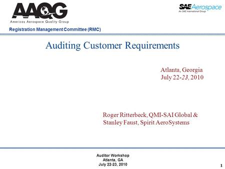 Company Confidential Registration Management Committee (RMC) 1 Auditing Customer Requirements Atlanta, Georgia July 22-23, 2010 Roger Ritterbeck, QMI-SAI.
