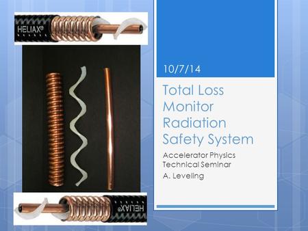 Total Loss Monitor Radiation Safety System Accelerator Physics Technical Seminar A. Leveling 10/7/14.