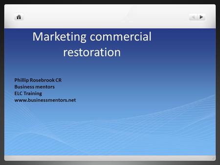 Marketing commercial restoration Phillip Rosebrook CR Business mentors ELC Training www.businessmentors.net.