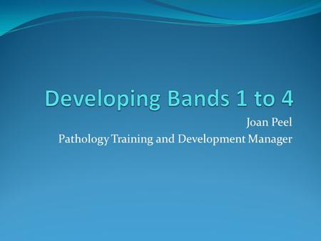 Joan Peel Pathology Training and Development Manager.
