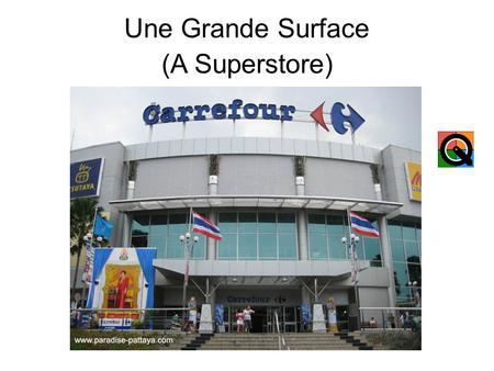 Une Grande Surface (A Superstore) Un Hypermarché (A Superstore, located outside of town)