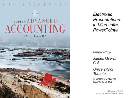 Electronic Presentations in Microsoft ® PowerPoint ® Prepared by James Myers, C.A. University of Toronto © 2010 McGraw-Hill Ryerson Limited Chapter 4,