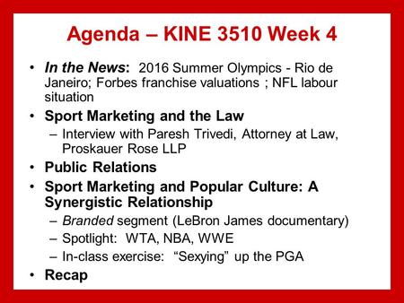Agenda – KINE 3510 Week 4 In the News: 2016 Summer Olympics - Rio de Janeiro; Forbes franchise valuations ; NFL labour situation Sport Marketing and the.