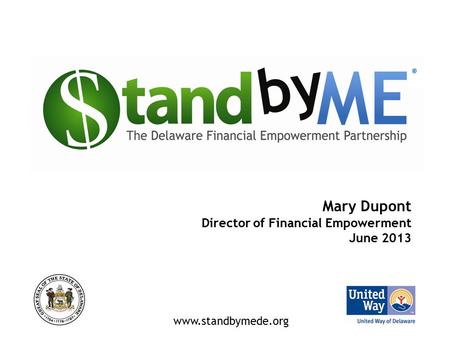 Mary Dupont Director of Financial Empowerment June 2013 ® www.standbymede.org.