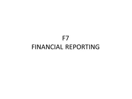F7 FINANCIAL REPORTING.
