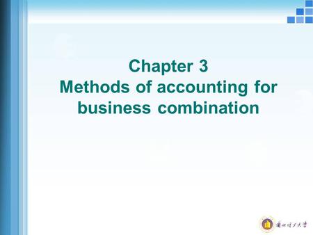 Chapter 3 Methods of accounting for business combination.