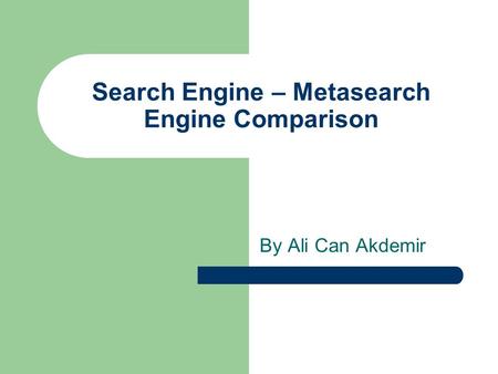 Search Engine – Metasearch Engine Comparison By Ali Can Akdemir.