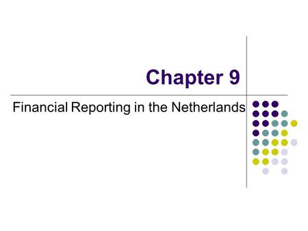 Chapter 9 Financial Reporting in the Netherlands.