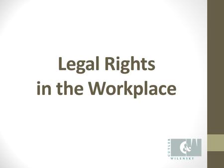 Legal Rights in the Workplace. Timothy K. Cutler, Esq. Practicing 24 Years 10 Years in Los Angeles & 14 Years in Boston Founded CUTLER.