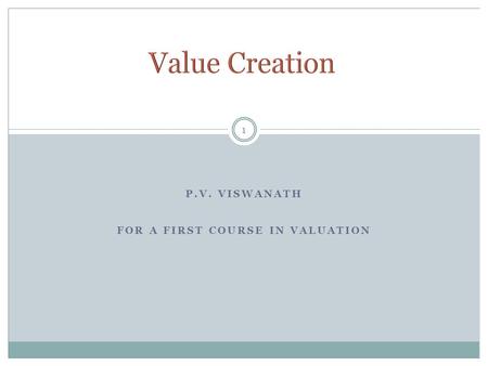 P.V. VISWANATH FOR A FIRST COURSE IN VALUATION 1.