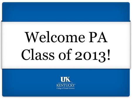 Welcome PA Class of 2013!. Class of 2008 White Coat Ceremony.