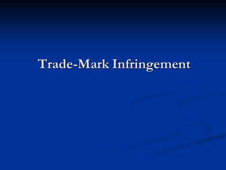 Trade-Mark Infringement. Three Types of Infringement s.19 – Use of the same mark in respect of the same wares s.19 – Use of the same mark in respect of.