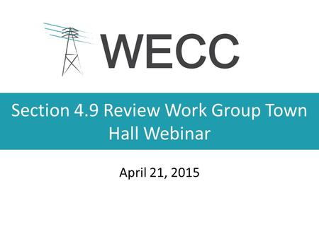 Section 4.9 Review Work Group Town Hall Webinar April 21, 2015.