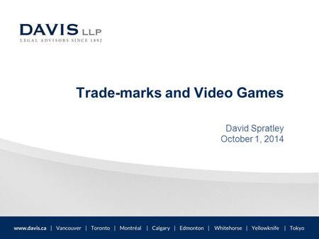 Trade-marks and Video Games David Spratley October 1, 2014.