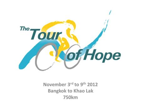 November 3 rd to 9 th 2012 Bangkok to Khao Lak 750km.