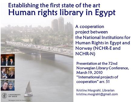 Establishing the first state of the art Human rights library in Egypt A cooperation project between the National Institutions for Human Rights in Egypt.
