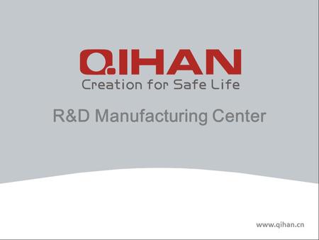 Www.qihan.cn R&D Manufacturing Center. Company Introduction QIHAN is one of the leading factories engaged in developing and producing CCTV items in China,