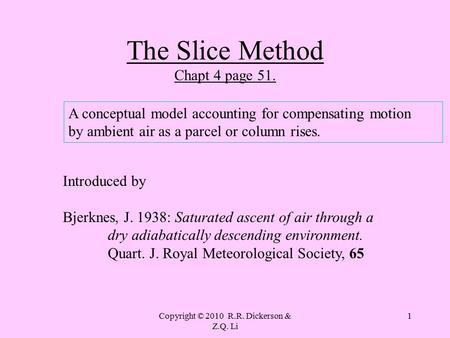 Copyright © 2010 R.R. Dickerson & Z.Q. Li 1 The Slice Method Chapt 4 page 51. A conceptual model accounting for compensating motion by ambient air as a.