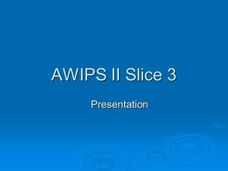 AWIPS II Slice 3 Presentation.  Visualization Monitor Configuration  D2D New Menu Choices  WarnGen demo  GFE demo  Hydro demo  Quick AVNFPS  Eclipse.